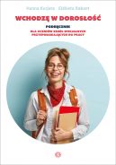 Ok�adka ksi�zki - Wchodz� w doros�o��. Podr�cznik dla uczni�w szk� specjalnych przysposabiaj�cych do pracy