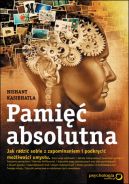 Ok�adka - Pami�� absolutna. Jak radzi� sobie z zapominaniem i podkr�ci� mo�liwo�ci umys�u