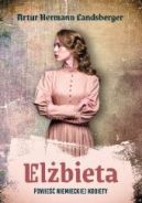 Okadka - Elbieta : powie niemieckiej kobiety