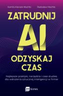 Ok�adka - Zatrudnij AI, odzyskaj czas. Najlepsze praktyki, narz�dzia i case studies dla wdro�enia sztucznej inteligencji w firmie