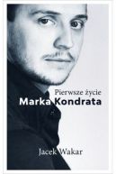 Okadka ksizki - Pierwsze ycie Marka Kondrata 