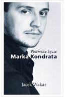 Ok�adka - Pierwsze �ycie Marka Kondrata 