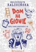 Okadka ksizki - Dom na gowie czyi gang seniorw i ja