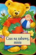 Okładka ksiązki - Czas na zabawę, Misiu