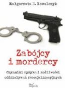 Ok�adka - Zab�jcy i mordercy. Czynniki ryzyka i mo�liwo�ci oddzia�ywa� resocjalizacyjnych