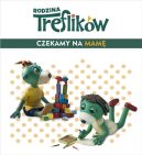 Okadka ksizki - Rodzina Treflikw. Czekamy na mam