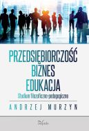 Okadka ksiki - Przedsibiorczo  biznes  edukacja. Studium filozoficzno-pedagogiczne