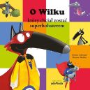 Okadka ksiki - O wilku, ktry chcia zosta superbohaterem