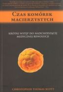 Ok�adka - Czas kom�rek macierzystych. Kr�tki wst�p do nadchodz�cej medycznej rewolucji