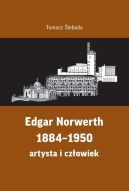 Okadka - Edgar Norwerth 1884-1950. artysta i czowiek