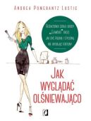 Okładka książki - Jak wyglądać olśniewająco