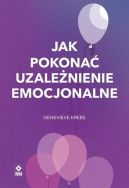 Ok�adka - Jak pokona� uzale�nienie emocjonalne