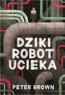 Ok�adka ksi�zki - Dziki robot ucieka