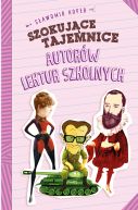 Okładka ksiązki - Szokujące tajemnice autorów lektur szkolnych