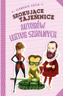 Okadka - Szokujce tajemnice autorw lektur szkolnych