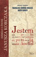 Ok�adka - Jestem nie po to, aby mnie kocha� i podziwia�, ale po to, abym ja dzia�a� i kocha� 