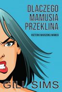 Okładka książki - Dlaczego mamusia przeklina. Rozterki wkurzonej mamy.