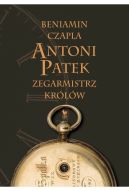 Okadka ksiki - Antoni Patek. Zegarmistrz krlw. ladami ycia