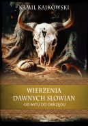 Okadka - Wierzenia dawnych Sowian. Od mitu do obrzdu