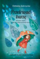 Okadka - Przetrwa burz. Jak pomc dziecku, gdy jego rodzina przechodzi kryzys?