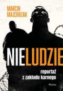 Ok�adka - Nieludzie. Reporta� z zak�adu karnego