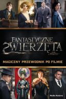 Okadka - Fantastyczne zwierzta. Magiczny przewodnik po filmie