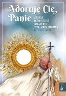 Okadka ksizki - Adorujemy Ci Panie. Adoracje Najwitszego Sakramentu ze w Janem Pawem II
