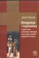 Ok�adka - Rezygnacja z kap�a�stwa i wyb�r �ycia ma��e�sko-rodzinnego przez ksi�y rzymskokatolickich w Polsce. Studium socjologiczne.
