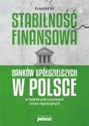 Ok�adka - Stabilno�� finansowa Bank�w Sp�dzielczych w Polsce w �wietle pokryzysowych zmian regulacyjnych