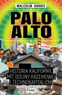Ok�adka - Palo Alto. Historia Kalifornii, mit Doliny Krzemowej i technokapitalizm
