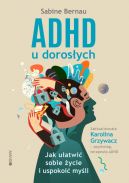 Ok�adka - ADHD u doros�ych wyd. 2. Jak u�atwi� sobie �ycie i uspokoi� my�li