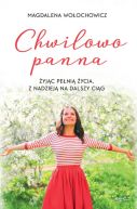 Okładka książki - Chwilowo panna. Żyjąc pełnią życia, z nadzieją na dalszy ciąg