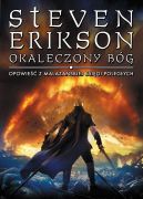 Okładka - Malazańska Księga Poległych. Okaleczony bóg. Opowieść z Malazańskiej Księgi Poległych