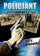 Okładka - Policjant. Okrutne zbrodnie, głośne śledztwa, o których mówiła cała Polska