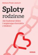 Ok�adka - Sploty rodzinne. Jak budowa� dobre i wspieraj�ce kontakty z bliskimi
