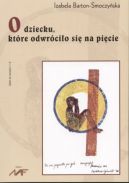 Ok�adka - O dziecku kt�re odwr�ci�o si� na pi�cie