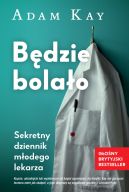 Okładka książki - Będzie bolało. Sekretny dziennik młodego lekarza