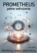 Ok�adka - Prometheus - pe�ne wdro�enie. Monitoruj, reaguj, optymalizuj