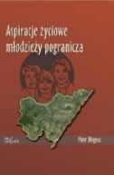 Ok�adka ksi�zki - Aspiracje �yciowe m�odzie�y pogranicza