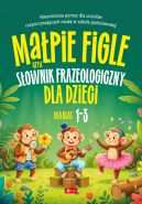 Ok�adka - s�owniki dla dzieci. Ma�pie figle, czyli s�ownik frazeologiczny dla dzieci