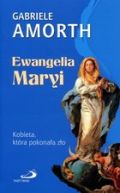 Okadka ksizki - Ewangelia Maryi. Kobieta, ktra pokonaa zo