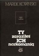 Okładka - Ty zaraziłeś ICH narkomanią