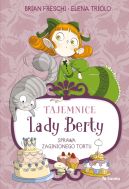 Okadka - Tajemnice Lady Berty. Sprawa zaginionego tortu