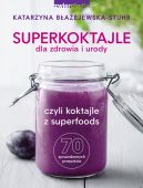 Okadka ksizki - Superkoktajle dla zdrowia i urody czyli koktajle z superfoods