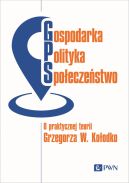 Okadka ksizki - Gospodarka, Polityka, Spoeczestwo. O praktycznej teorii Grzegorza W. Koodko