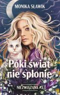 Ok�adka - Niezwi�zana (#2). P�ki �wiat nie sp�onie. Niezwi�zana. Tom 2
