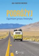 Okładka książki - PODRÓŻYJ Ogórkiem przez Amerykę