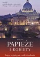 Ok�adka - Papie�e i kobiety. �wi�te, w�adczynie, c�rki i kochanki.