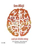 Ok�adka - Sen Alicji, czyli jak dzia�a m�zg