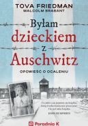 Okadka - Byam dzieckiem z Auschwitz. Opowie o ocaleniu 